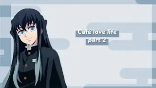Cafe love life part2 || muichiro × y/n || 