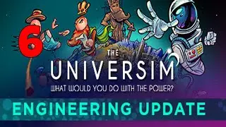 The Universim (Engineering Update) Part 6 Modern Age