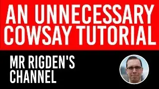 The Completely Unnecessary Cowsay Tutorial