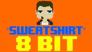 Sweatshirt (8 Bit Remix Cover Version) [Tribute to Jacob Sartorius] - 8 Bit Universe
