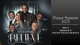 2025 Prayer Summit &ndash; Theme: BELIEVE | Pastor Evelyn Oribioye | Day 2 - Session 8