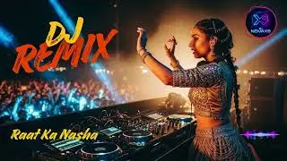 Raat Ka Nasha (Remix) | Dark EDM Drop | Hindi Night Club Remix | DJ Dance Mix | NovaX9