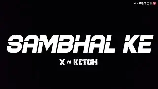 X ~ KETCH - { SAMBHAL KE } ( MUSIC AUDIO ) #xketch #rap #hiphop #music #independentartist #india