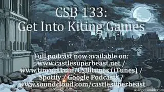 Out Now! CSB 133: Get Into Kiting Games