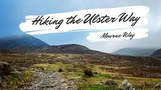 Hiking the Ulster Way Day 9 - Mourne Way - Newcastle to Happy Valley