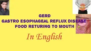 GERD,Gastroesophageal reflux disease .Heart burn.Acid reflux management in English.Acidity