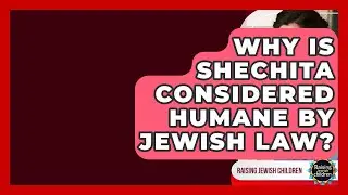 Why Is Shechita Considered Humane By Jewish Law? - Raising Jewish Children
