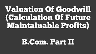 Valuation Of Goodwill (Future Maintainable Profits) By Gaurav Joshi #SMDTKM