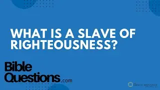 Bible Question: What is a slave of righteousness? | Andrew Farley