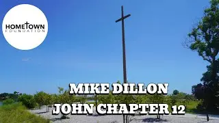 Hometown Men's Fellowship Bible Study John Chapter 12 with Mike Dillon