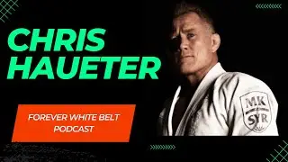Eternal Growth on the Mats: Chris Haueter's Forever White Belt Mindset