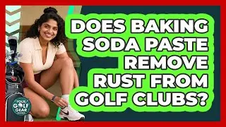 Does Baking Soda Paste Remove Rust From Golf Clubs?
