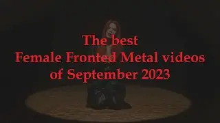 The best Female Fronted Metal videos of September 2023