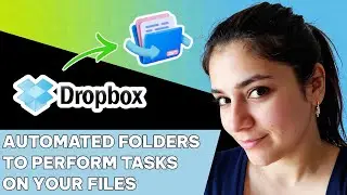 Как использовать автоматизированные папки Dropbox для выполнения задач с вашими файлами