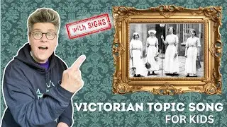 The Victorian Way | Victorian Topic Song with Signs | Al Start