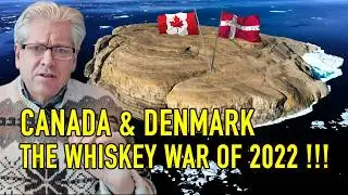 CANADA & DENMARK -  THE WHISKEY WAR OF 2022