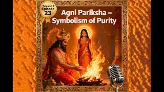 S2E23 | Agni Pariksha &ndash; Symbolism of Purity | Sanatan season 2 RAMAYANA