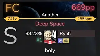 RyuK | Eoin O' Broin - Deep Space [Another] +HDDT 99.23% {#1 669pp FC} - osu!
