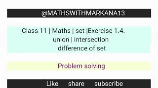 Class 11| maths | set | Exercise 1.4 | union | intersection | difference of set