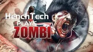 HenchTech Plays: ZOMBI