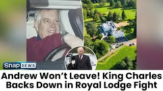 Prince Andrew Refuses to Leave Royal Lodge &mdash; King Charles Gives In