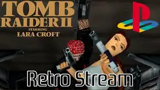 Stream #0472 - 2023 - PS1 - Tomb Raider 2 - All Secrets (level 4)