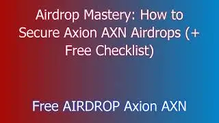 Updated Axion AXN Crypto Free Airdrop [Fully Verified] Quick Claim & Withdrawal Process (2024)