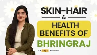 Benefits of using Bhringraj for Skin, Hair and Health (In Hindi)  | Dr Megha Chaturvedi