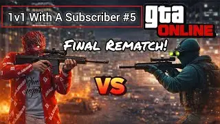 1v1 With A Subscriber In GTA 5 Online #5 (Final Rematch)