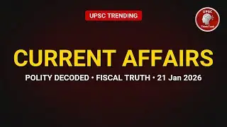 Current Affairs: Polity Decoded &bull; Fiscal Truth | UPSC 21 Jan 2026