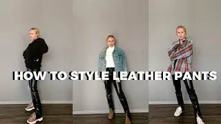 How To Style Leather Pants
