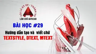 29 Hướng dẫn tạo v&agrave;  viết chữ TEXTSTYLE, DTEXT, MTEXT