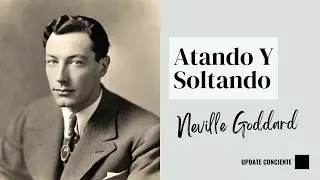 Atando y Soltando - Neville Goddard#nevillegoddard