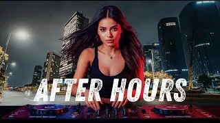 🔥After Hours &ndash; Emotional Melodic EDM