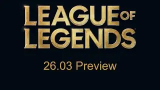 Patch 26.03 Preview | League of Legends