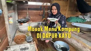 SUASANA MEMASAK DI DAPUR KAYU BIKIN KETAGIHAN 