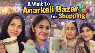 Anarkali Bazar gay | kon sa falooda sab se best ha ?| shopping mein kiya liya | Day out