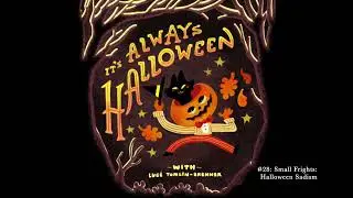Ep. 28. Small Frights: Halloween Sadism