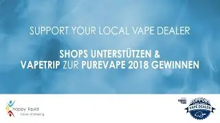 VAPETRIP zur PUREVAPE 2018 gewinnen! - Support your local vape dealer