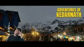 EXTREMELY ADVENTUROUS TREK TO KEDARNATH!!