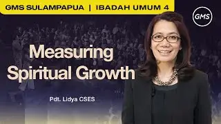 IBADAH UMUM 4 | MEASURING SPIRITUAL GROWTH - Pdt. Lidya CSES