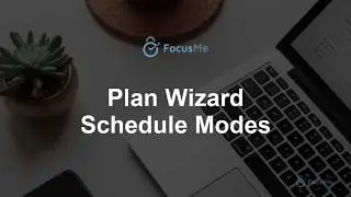 FocusMe Plan Wizard - Schedule Modes