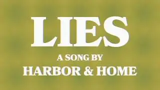 Harbor & Home - Lies (Official Lyric Video)