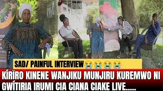 So sad😭 KÍRĪRO KINENE WANJIKU MUNJIRU KUREMWO NI GWÍTIRIA IRUMI CIA CIANA CIAKE LIVE..... 