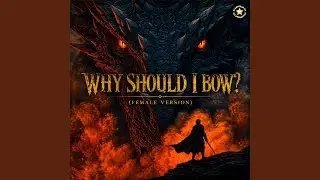Why Should I Bow (Female Version)