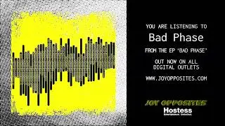 Joy Opposites - Bad Phase (Audio Video)