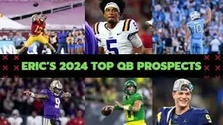 ERIC'S 2024 TOP NFL QB PROSPECTS -  Who will be the top pick in the draft