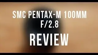 SMC Pentax-M 100mm F/2.8 | Short Review