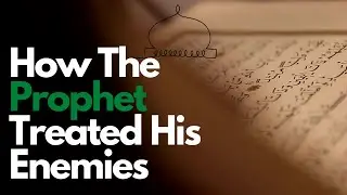 How the Prophet Treated His Enemies | The Prophetic Way | Ep 17 | Shaykh Saleem Bhimji