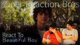 SRB Reacts to Beautiful Boy Official Trailer